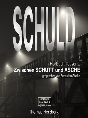 cover image of Schuld--Zwischen Schutt & Asche (Hörbuch-Teaser)